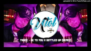 Download Dj Utol - TRUCE - BE TO YOU X BOTTLED UP [REMIX] (S.W.C) MP3