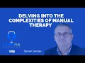 Delving into the Complexities of Manual Therapy with Steve George