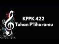 KPPK 422 | Tuhan P'liharamu