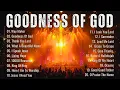 Download Lagu GOODNESS OF GOD, WAY MAKER ✝Best Morning Special Hillsong Worship Songs Playlist , Hillsong Worship