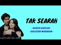 TAK SEARAH - ANREZ ADELIO FT AALIYAH MASSAID ( Lirik )