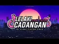 Download Lagu DJ LELAKI CADANGAN|VIRAL TIKTOK - @djyupirmx