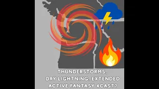 Pacific NW Weather Thunderstorms Dry Lightning Active Fantasy 4cast