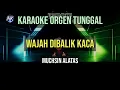 WAJAH DIBALIK KACA - MUCHSIN ALATAS / KARAOKE ORGEN TUNGGAL