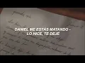 Daniel, Me Estás Matando - Lo Hice, Te Dejé [Letra]