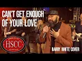 Download Lagu 'Can’t Get Enough Of Your Love' (BARRY WHITE) Cover by The HSCC