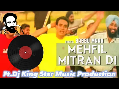 Download MP3 Babbu Maan Mehfil Mitran Di || Ft. Dj King Star Music Production || Old Is Gold || Old Punjabi Song