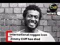 Lagu International reggae icon Jimmy Cliff has died, his family announced Monday.