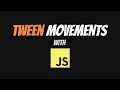 Tween Movements with JavaScript