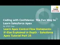 Learn Apex Control Flow Statements If-Else Explained in Depth - Salesforce Apex Tutorial Part 25