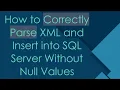 How to Correctly Parse XML and Insert into SQL Server Without Null Values