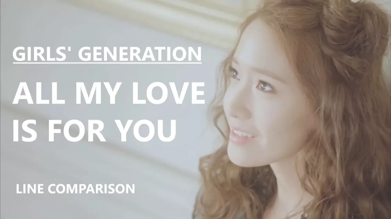 GIRLS' GENERATION(少女時代) - ALL MY LOVE IS FOR YOU (without Jessica) [Line Comparison]