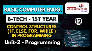 Control Structures if else for while Basic Computer Engineering RGPV B Tech 1st Year