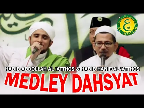 Download MP3 COVER MEDLEY DAHSYAT , Al Habib Abdullah bin Ali Al Atthos & Al Habib Hanif Al'Atthos