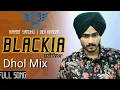 DHOl Mix SONG.(BLACKIA.) HIMMAT SANDHU ft DJ RV IN THE MIX