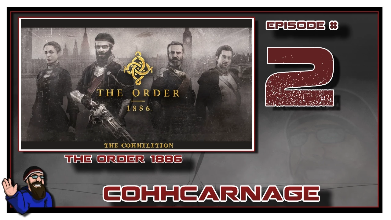 CohhCarnage Plays The Order: 1886 - Episode 2