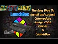 Commodore Amiga CD32 Launchbox FS-UAE Tutorial - the easy way to launch games