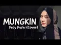 Download Lagu Feby putri Cover Mungkin ( Viral WA full video )