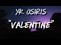 YK Osiris - Valentine ( Lyric Video )