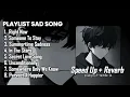 Download Lagu PLAYLIST LAGU GALAU SAD SONG 2024 ( SPEED UP + REVERB )