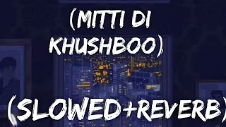 mitti di khushboo slowed reverb ayushmann khurrana hindi lo fi lo fi vibez 