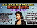 Download Lagu LAGU LAWAS NOSTALGIA BETHARIA 🔊🔉POPULER 90 AN TEMBANG KENANGAN
