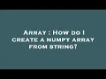 Array How do I create a numpy array from string