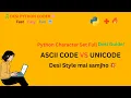 Character Set in Python Explained in Hindi Unicode vs ASCII Desi Style Full Easy dev - safia