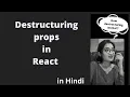 Destructuring in React in Hindi Destructuring in JS Destructuring Props in react