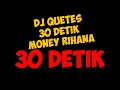 Download Lagu DJ Quetes 30 Detik || Money Rihana
