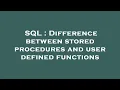 SQL Difference between stored procedures and user defined functions