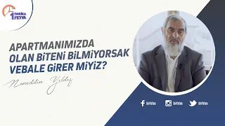 Apartmanımızda olan biteni bilmiyorsak vebale girer miyiz?