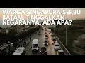 Lagu Warga Singapura Serbu Batam, Tinggalkan Negaranya Sendiri! Ada apa?