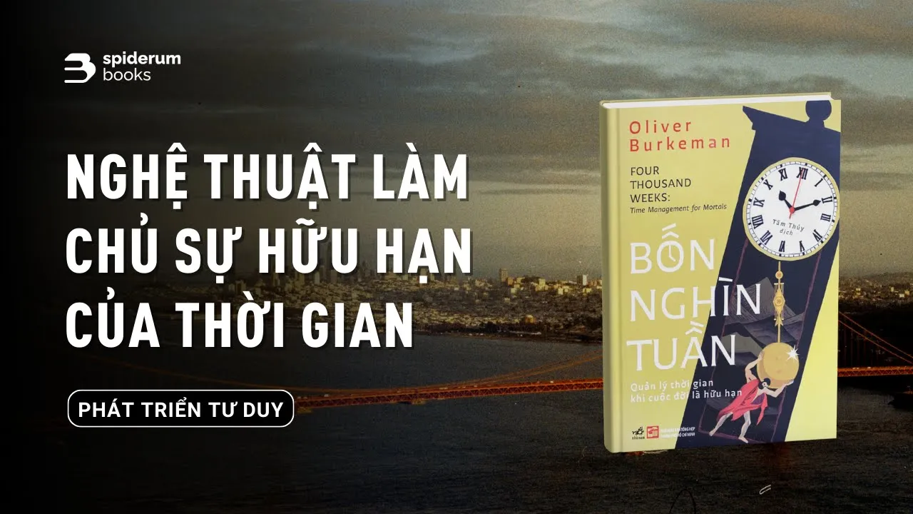Outline Video Nghệ thuật của sự hữu hạn | Sách Bốn nghìn tuần: Quản lý thời gian khi cuộc đời là hữu hạn?
