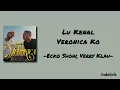 Lu Kenal Veronica Ko - Ecko Show, Verry Klau | Lirik Lagu