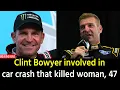 Clint Bowyer involved in car crash that killed woman 47