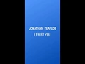 Jonathan  Traylor  I Trust  you