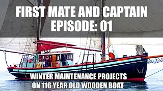 Winter Maintenance Projects on 116 YEAR OLD traditional Cargo Boat!  – First Mate & Captain, Ep: 01