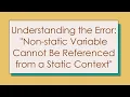 Understanding the Error Non-static Variable Cannot Be Referenced from a Static Context