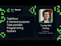 Tsung-Wei Huang Taskflow A General-purpose Task-parallel Programming System