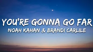 noah kahan u0026 brandi carlile you re gonna go far lyrics 