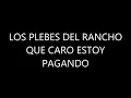 (Letra) Que caro estoy pagando - Los plebes del Rancho de Ariel Camacho