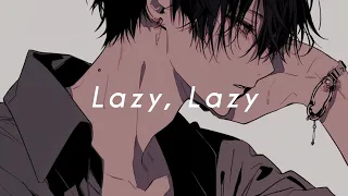 Lazy Lazy  Lazy Lazy