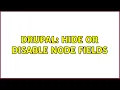 Drupal Hide or disable node fields 2 Solutions