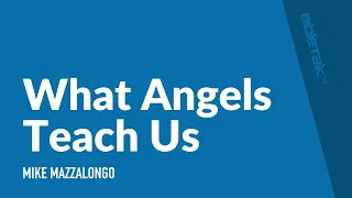 What Angels Teach Us