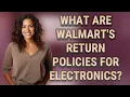 What are Walmart s return policies for electronics