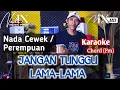 Lagu JANGAN TUNGGU LAMA LAMA KARAOKE - NADA CEWEK / PEREMPUAN - KARAOKE KOPLO TRENDING TERBARU - NADA9