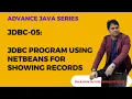 JDBC-05 JDBC Program using NetBeans For Showing Records