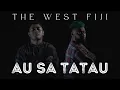 The West Fiji - Au Sa Tatau (Official Video)