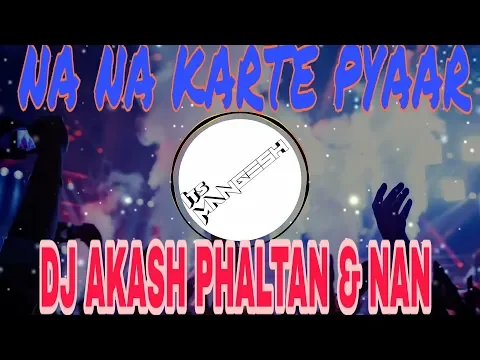 Download MP3 NA NA KARTE PYAAR - (VIBRATION × DHOL MIX) - DJ AKASH PHALTAN × DJ NILESH NAN FT. ITS MANGESH